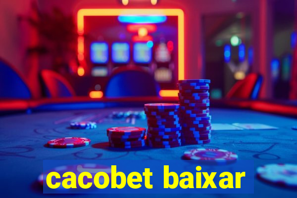 cacobet baixar